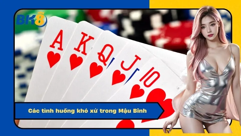 Các tình huống khó xử trong Mậu Binh