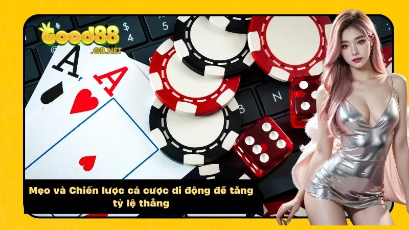 Mẹo và Chiến lược cá cược di động để tăng tỷ lệ thắng
