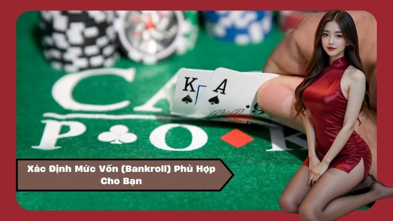 Xác Định Mức Vốn (Bankroll) Phù Hợp Cho Bạn