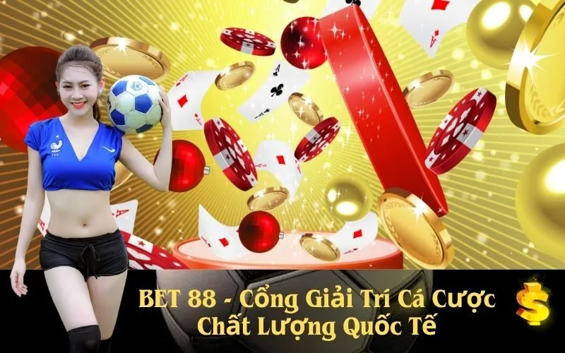 BET 88 - Cổng Giải Trí Cá Cược Chất Lượng Quốc Tế
