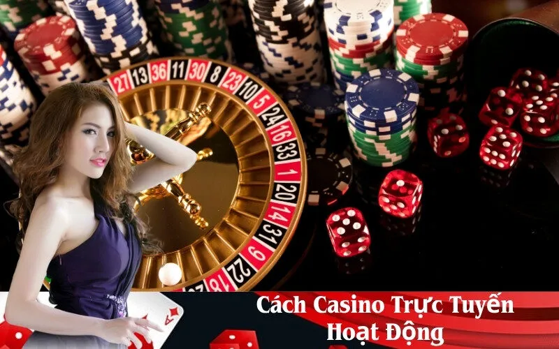 Cách Casino Trực Tuyến Hoạt Động
