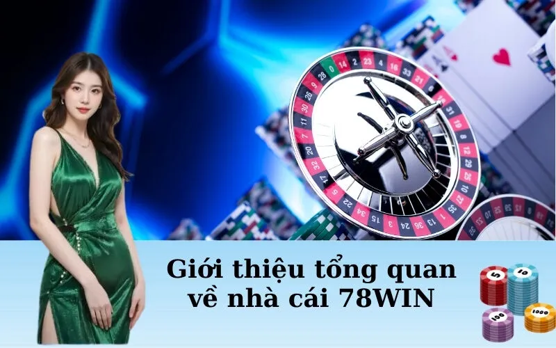 Giới thiệu tổng quan về nhà cái 78WIN (1)