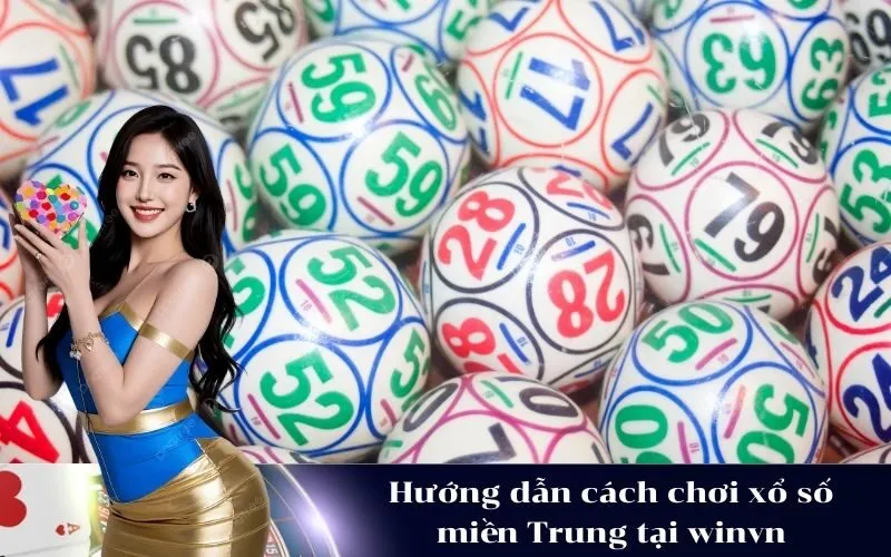 Hướng dẫn cách chơi xổ số miền Trung tại winvn