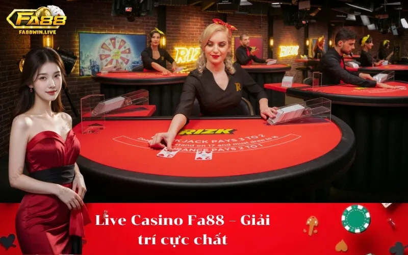 Live Casino Fa88 – Giải trí cực chất