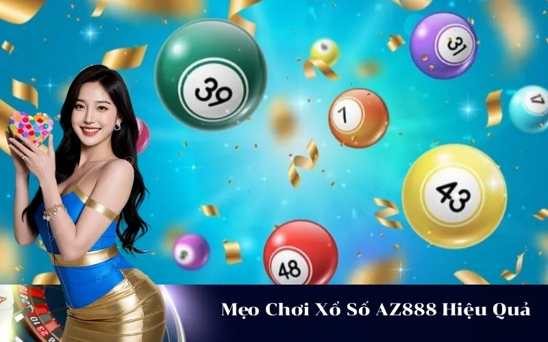 Mẹo Chơi Xổ Số AZ888 Hiệu Quả