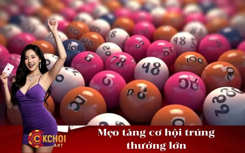 Mẹo tăng cơ hội trúng thưởng lớn