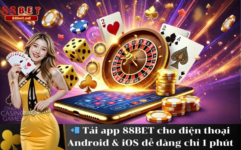 Tải app 88BET cho điện thoại Android & iOS dễ dàng chỉ 1 phút