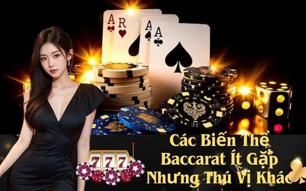 Các Biến Thể Baccarat Ít Gặp Nhưng Thú Vị Khác