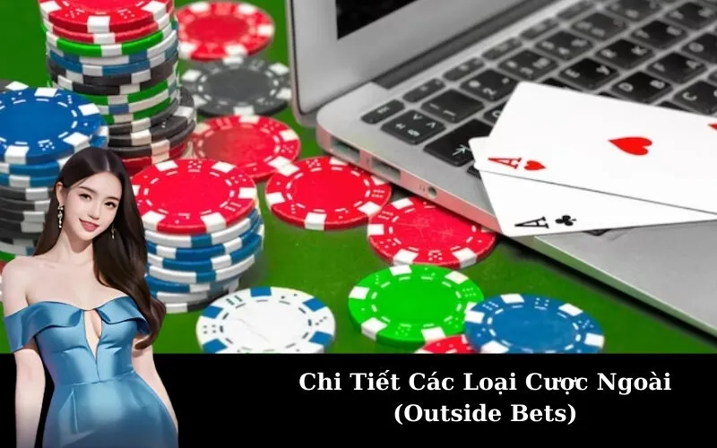 Chi Tiết Các Loại Cược Ngoài (Outside Bets)