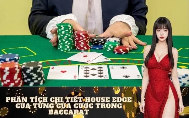 Phân tích chi tiết House Edge của từng cửa cược trong Baccarat