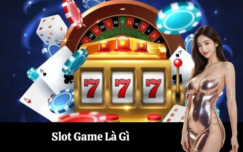 Slot game là gì