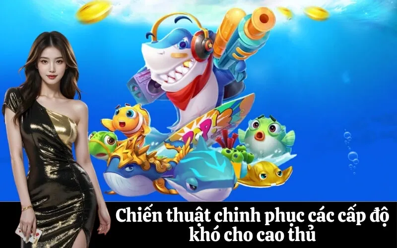 Chiến thuật chinh phục các cấp độ khó cho cao thủ