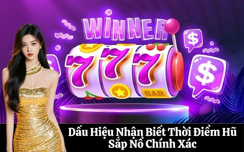 Dấu Hiệu Nhận Biết Thời Điểm Hũ Sắp Nổ Chính Xác