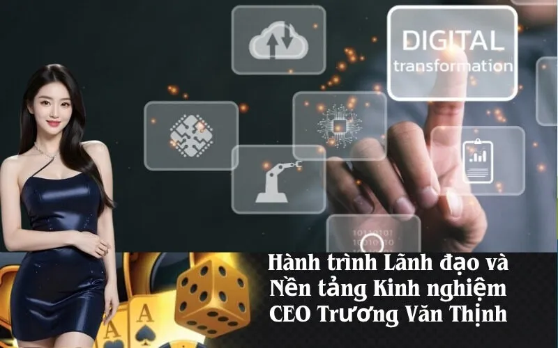 Hành trình Lãnh đạo và Nền tảng Kinh nghiệm CEO Trương Văn Thịnh