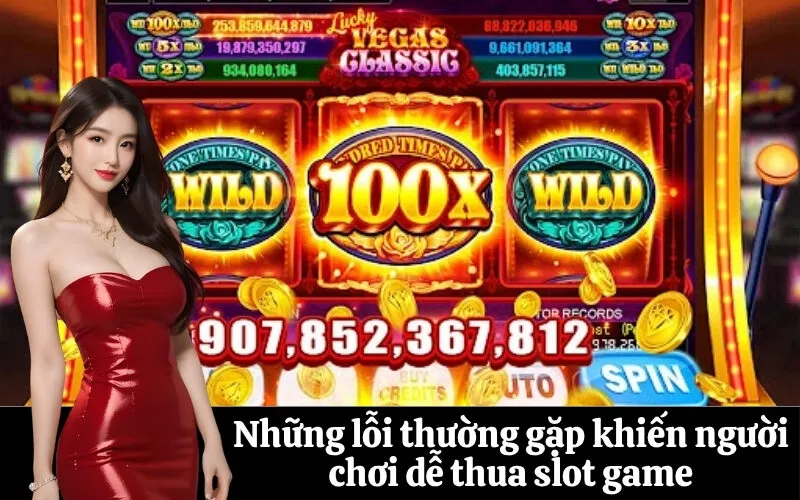 Những lỗi thường gặp khiến người chơi dễ thua slot game