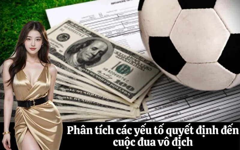 Phân tích các yếu tố quyết định đến cuộc đua vô địch