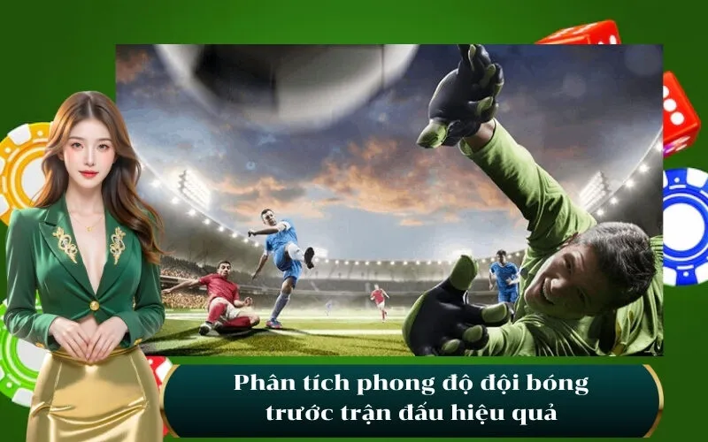 Phân tích phong độ đội bóng trước trận đấu hiệu quả